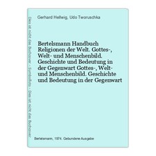 Bertelsmann Handbuch Religionen der Welt. Gottes-, Welt- und Menschenbild. Gesch