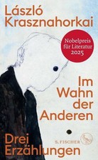 László Krasznahorkai / Im Wahn der Anderen: Drei Erzählungen | Nobelpreis fü ...