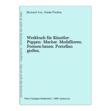 Werkbuch für Künstler- Puppen- Macher. Modellieren. Formen bauen. Porzellan gieß