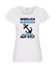 Wirklich glücklich bin ich nur auf Sylt | Nordsee v2 Damen Shirt Weiß