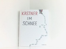 Kästner im Schnee. Geschichten, Gedichte, Briefe von Erich Kästner. Geschichten,
