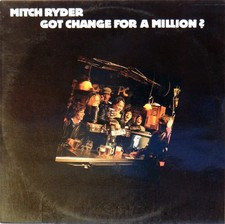 Mitch ryder got change for - -,