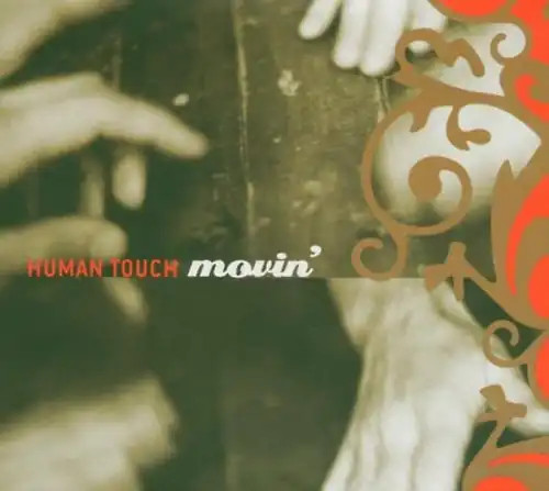 Human touch movin - -, movin'