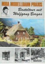 Wolfgang Borgas - Miba Modellbahn Praxis. Basteltour Mit Wo #B2048861
