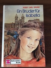 Ein Bruder für Isabella, Josef Carl Grund, Schneiderbuch, 148 S., M 11 -14 Jahre