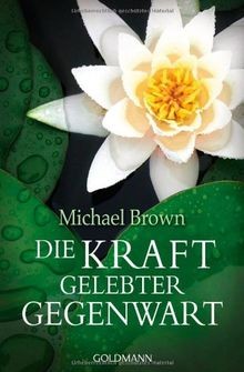 Die kraft gelebter gegenwart - gelebter,
