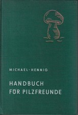 Handbuch für Pilzfreunde Erster Band: Die wichtigsten und häufigsten Pilze mit b