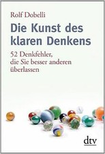 Die Kunst des klaren Denkens: 52 Denkfehler, die Sie bes... | Buch | Zustand gut