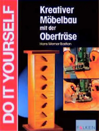 Möbelbau mit der - , oberfräse