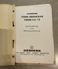 Liebherr Turmdrehkran Form 11A/13 Beschreibung und Betriebsanleitung, ca. 1960