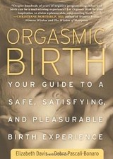 Orgasmic Birth: Your Guide to