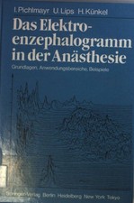 Das Elektroenzephalogramm in der Anästhesie: Grundlagen, Anwendungsbereiche, Bei