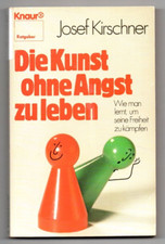 Die Kunst ohne Angst zu leben von Josef Kirchner