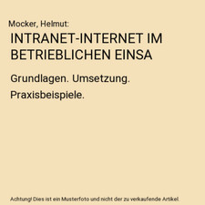 INTRANET-INTERNET IM BETRIEBLICHEN EINSA: Grundlagen. Umsetzung. Praxisbeispiele