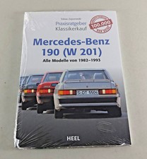Mercedes-Benz 190 W201 - alle Modelle von 1982-1993 Praxisratgeber Klassikerkauf
