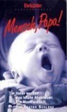 Mensch, Papa!. Vater werden -
