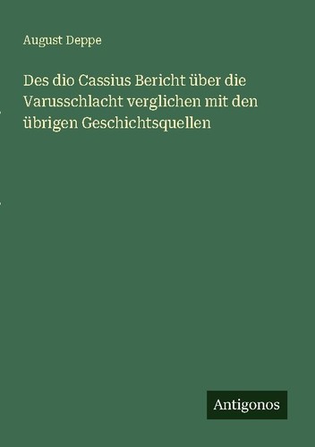 Des dio cassius bericht über - des,