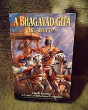 A Bhagavad-Gita (magyar) Úgy, Ahogy Van, Ő Isteni Kegyelme A.C. Swami Prabhupāda