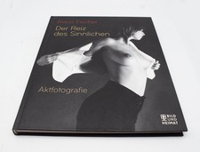 Klaus Fischer - Der Reiz des Sinnlichen - Aktfotografie