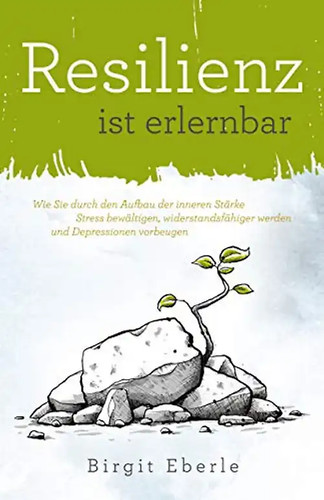 Resilienz ist erlernbar - , wie