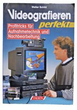 VIDEOGRAFIEREN PERFEKT Profitricks für Aufnahmetechnik und Nachbearbeitung