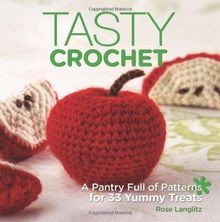 Tasty Crochet: A Pantry Full of Patterns for 33 ... | Book | condition very good