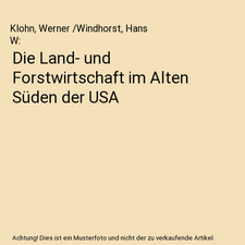 Die Land- und Forstwirtschaft im Alten Süden der USA, Klohn, Werner /Windhorst,