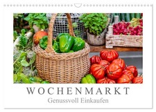Wochenmarkt - Genussvoll Einkaufen (Wandkalender 2026 DIN A3 quer), CALVENDO Mon