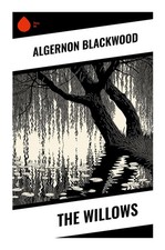 The Willows Algernon Blackwood