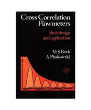 Cross Correlation Flowmeters: Their Design and Application, Beck, M. S.; Plaskow