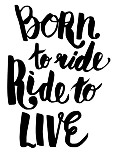 Born ride live - born, to