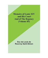 Erinnerungen Ludwigs XIV. und seines Hofes und der Regentschaft [Band 05], Herzog von Ludwig 