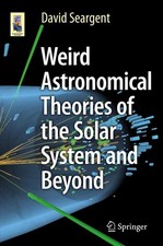 Weird Astronomical Theories of