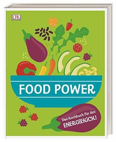Food power das kochbuch - kochbuch, für