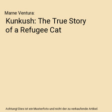 Kunkush: The True Story of a Refugee Cat, Marne Ventura