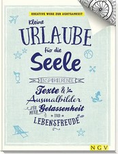 Kleine Urlaube für die Seele - Kreative Wege zur Achtsamkeit