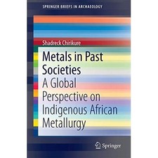 Metals in Past Societies: -A