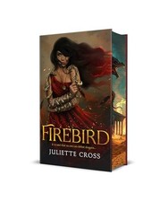 Firebird. Deluxe Edition: Special Edition (Fire That Binds, 1), Cross, Juliette