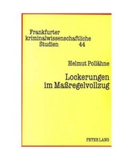 Lockerungen im Maßregelvollzug: Eine Untersuchung am Beispiel der Anwendung des