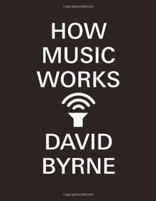 How music works - von, byrne
