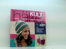 Häkel-Kult (mit Grundlagenkurs für Einsteiger): Häkeln lernen mit trendigen Mode