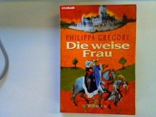 Die weise Frau : Roman. Gregory, Philippa: