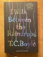 T.C. Boyle - I Walk Between the Raindrops - geb. - Zustand sehr gut !