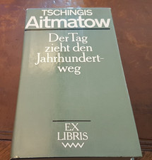 Tschingis Aitmatow - Der Tag zieht den Jahrhundertweg
