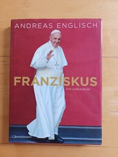 Franziskus von Andreas Englisch 2016 Papst  Lebensbild Vatikan Rom Kirche
