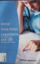 Legasthenie und LRS. Der praktische Ratgeber für Eltern. Kopp-Duller, Astrid:
