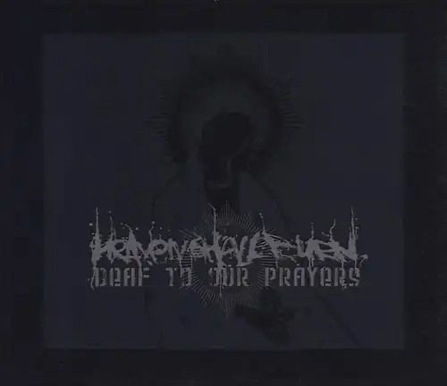 Heaven shall burn deaf to - heaven,