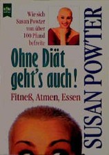Ohne Diät geht's auch! Fitness, Atmen, Essen. Wie sich Susan Powter von über 100