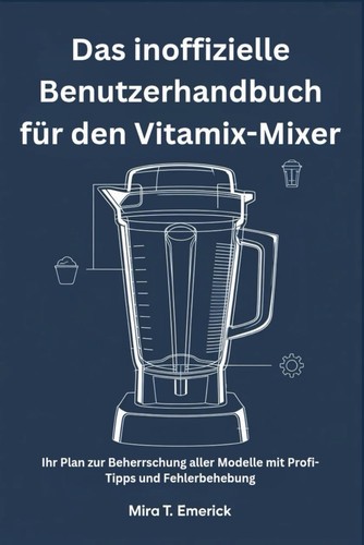 Vitamix mixer anleitung - vitamix,