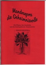 Mandragora - Alraune, die Geheimnisvolle. Die Pflanze, Geschichte, Homöopathie